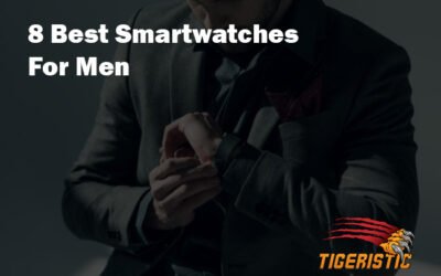 Best Smartwatches For Men – 8 Top Men’s Smartwatches