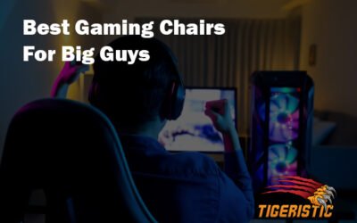 7 Best Gaming Chairs For Big Guys – The Ultimate Guide